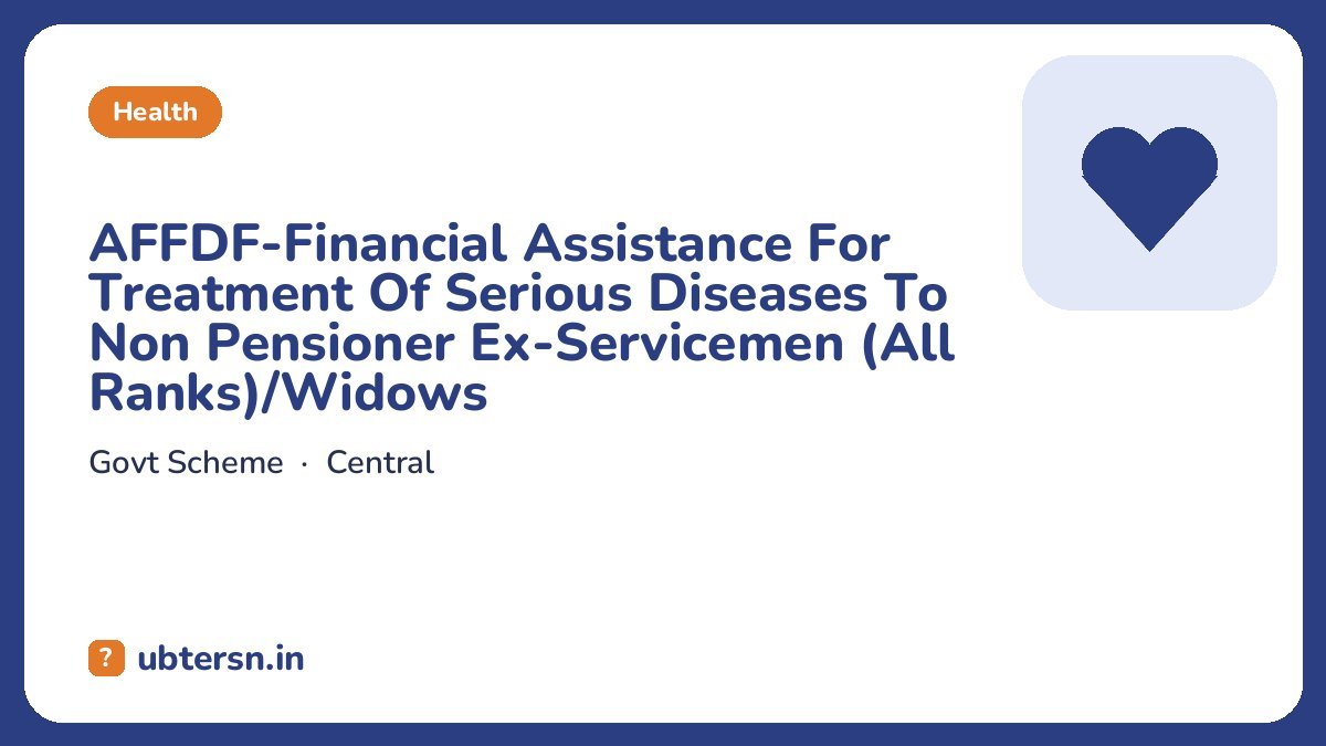 AFFDF-Financial Assistance For Treatment Of Serious Diseases To Non Pensioner Ex-Servicemen (All Ranks)/Widows