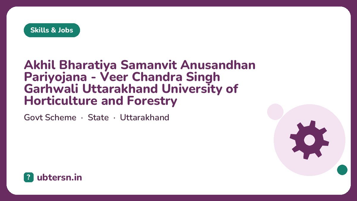 Akhil Bharatiya Samanvit Anusandhan Pariyojana - Veer Chandra Singh Garhwali Uttarakhand University of Horticulture and Forestry