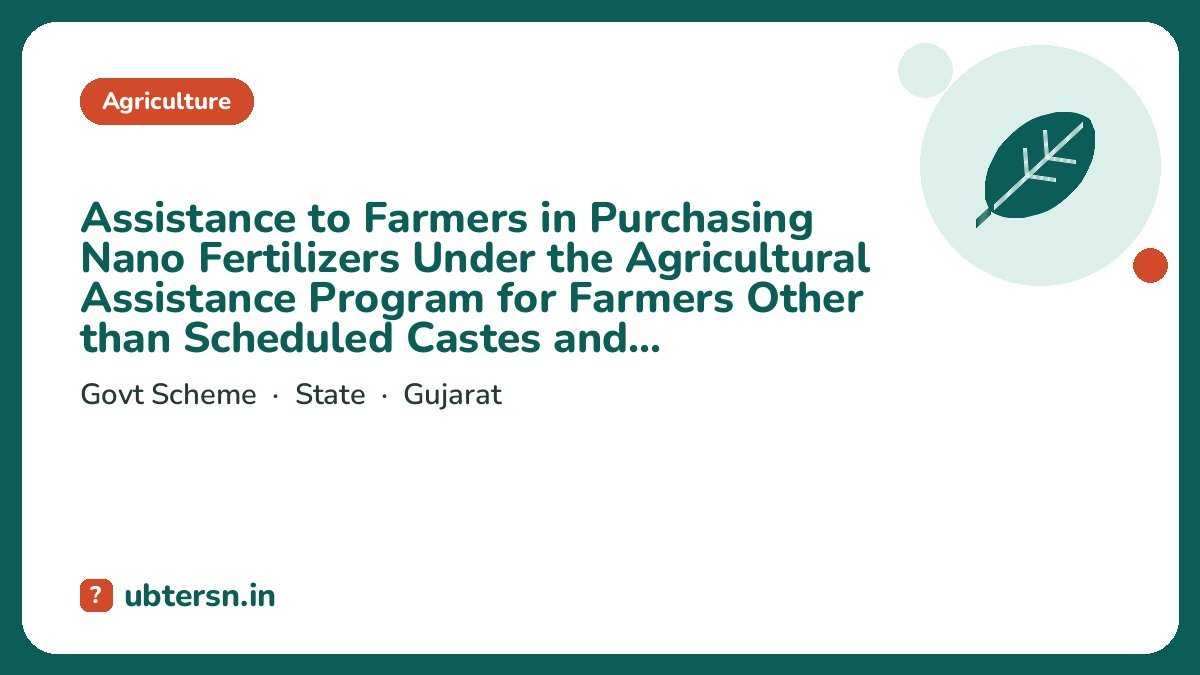 Assistance to Farmers in Purchasing Nano Fertilizers Under the Agricultural Assistance Program for Farmers Other than Scheduled Castes and Scheduled Tribes