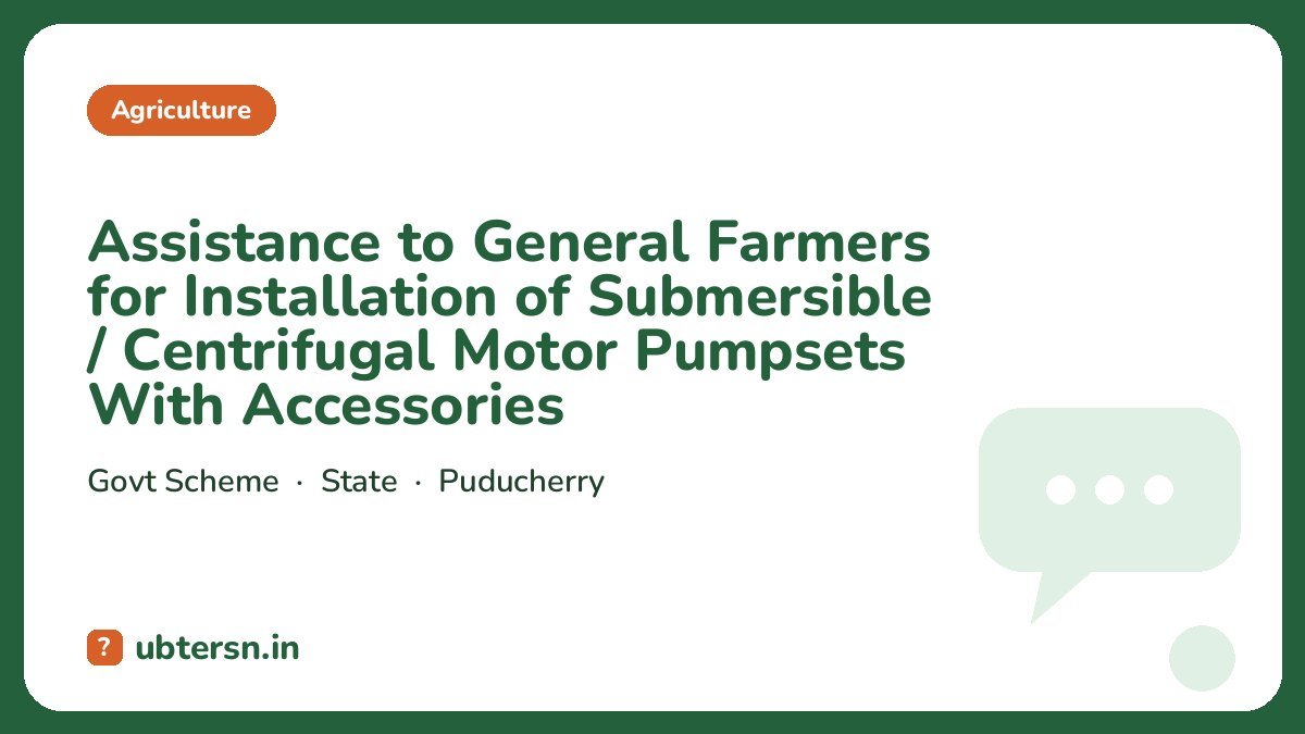 Assistance to General Farmers for Installation of Submersible / Centrifugal Motor Pumpsets With Accessories
