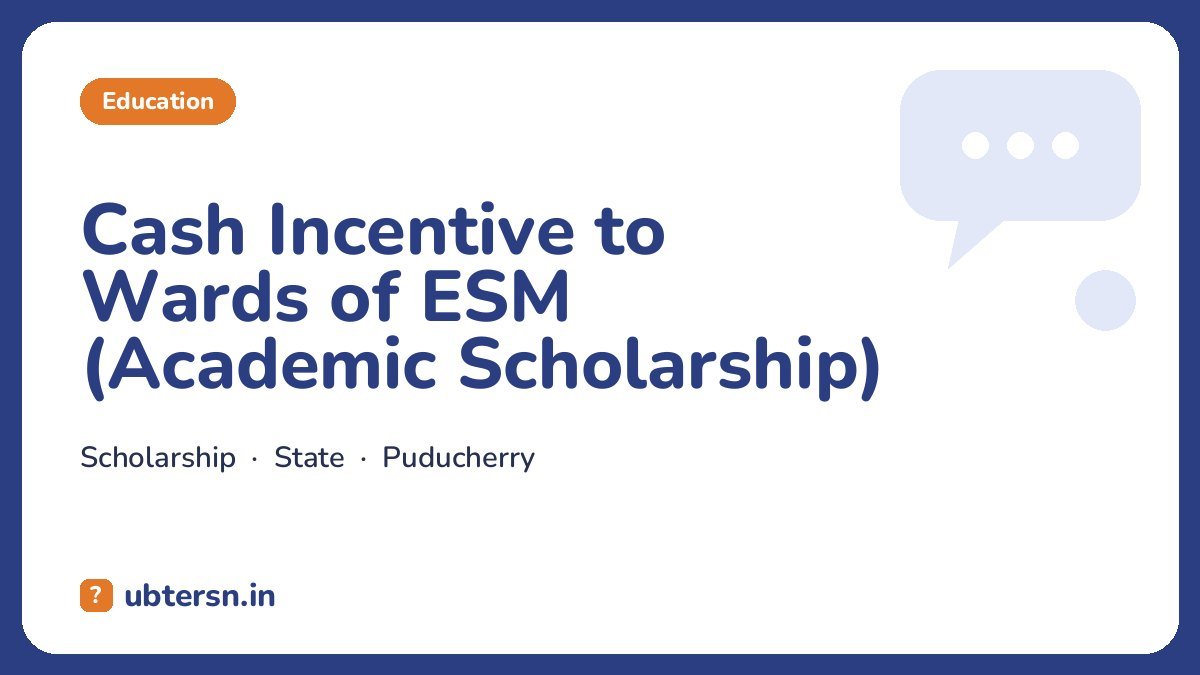 Cash Incentive to Wards of ESM (Academic Scholarship)